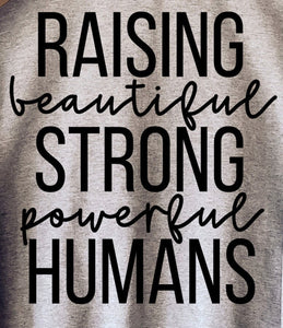 Raising Beautiful Strong Powerful Humans Sweatshirt